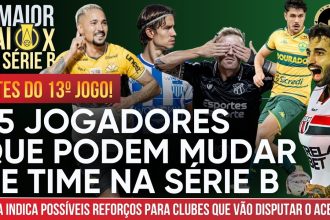 Lista aponta 45 reforços que podem mudar de clube na Série B antes do 13º jogo