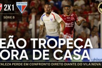 Vila Nova 2 x 1 Fortaleza: Leão enfrenta nova derrota fora de casa